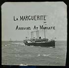 La Marguerite arriving at Margate  [slide]